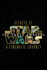 Secrets of the Force Awakens: A Cinematic Journey (2016)